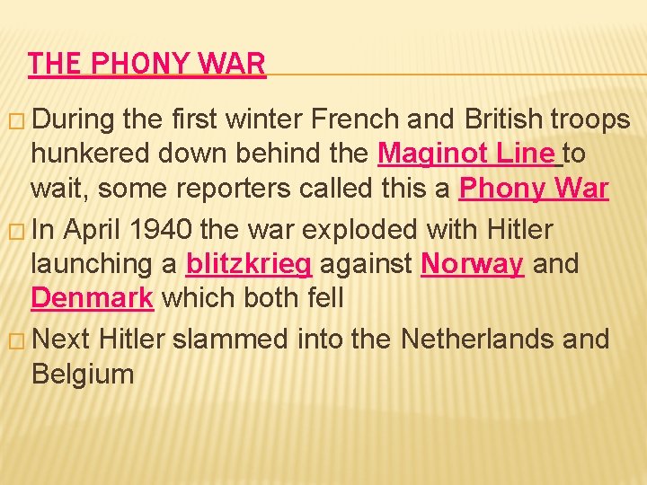 THE PHONY WAR � During the first winter French and British troops hunkered down