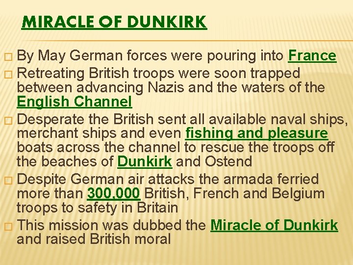 MIRACLE OF DUNKIRK � By May German forces were pouring into France � Retreating