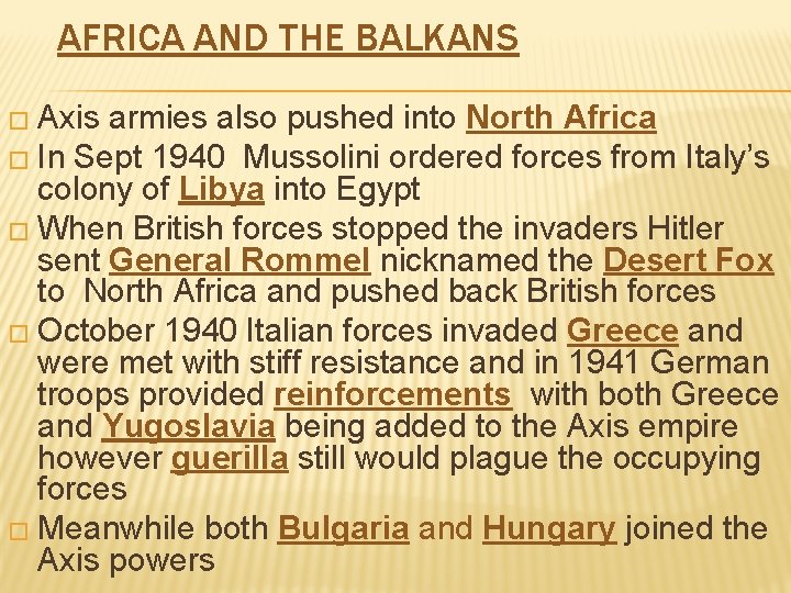 AFRICA AND THE BALKANS � Axis armies also pushed into North Africa � In