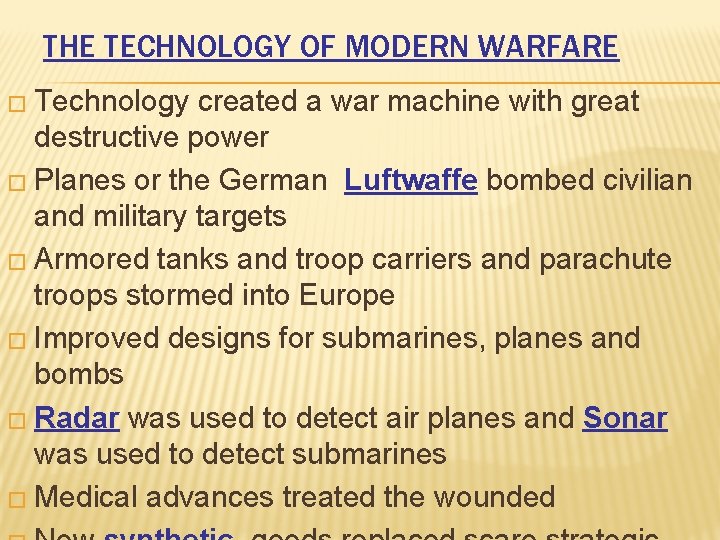 THE TECHNOLOGY OF MODERN WARFARE � Technology created a war machine with great destructive