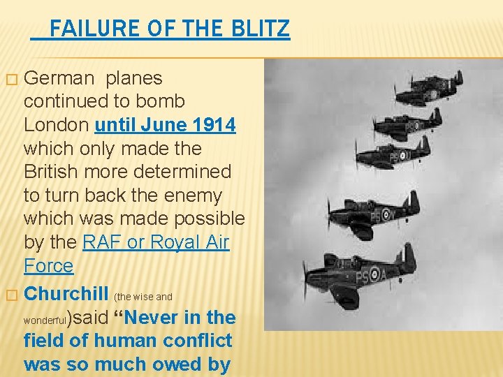 FAILURE OF THE BLITZ German planes continued to bomb London until June 1914 which