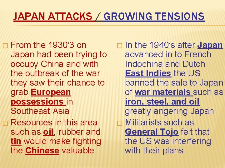 JAPAN ATTACKS / GROWING TENSIONS From the 1930’ 3 on Japan had been trying