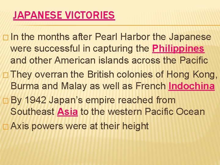 JAPANESE VICTORIES � In the months after Pearl Harbor the Japanese were successful in