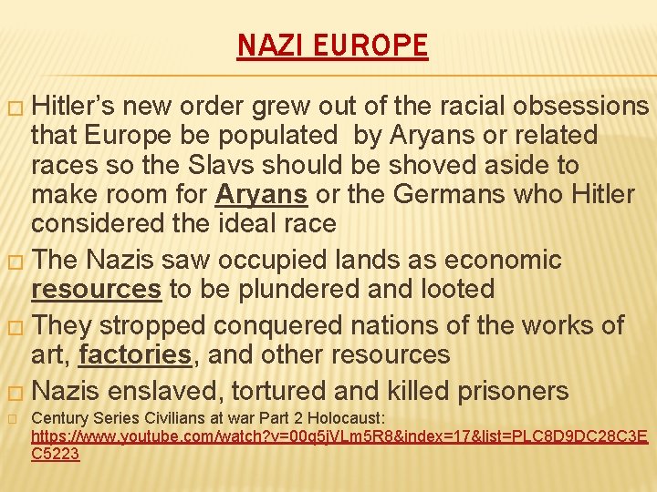 NAZI EUROPE � Hitler’s new order grew out of the racial obsessions that Europe