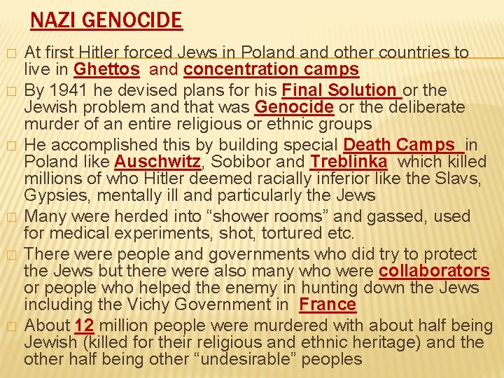 NAZI GENOCIDE � � � At first Hitler forced Jews in Poland other countries