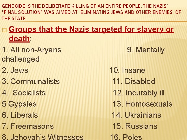GENOCIDE IS THE DELIBERATE KILLING OF AN ENTIRE PEOPLE. THE NAZIS’ “FINAL SOLUTION” WAS