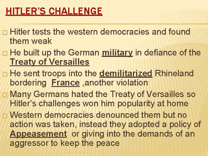 HITLER’S CHALLENGE � Hitler tests the western democracies and found them weak � He