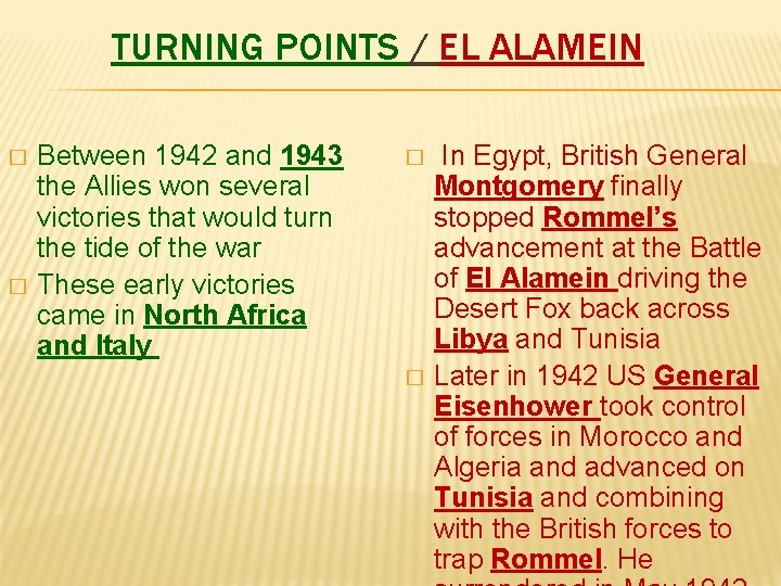 TURNING POINTS / EL ALAMEIN � � Between 1942 and 1943 the Allies won