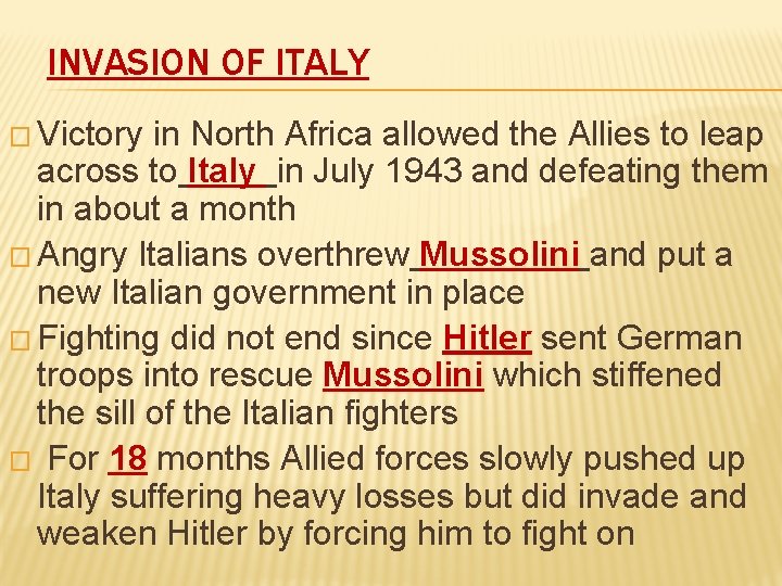 INVASION OF ITALY � Victory in North Africa allowed the Allies to leap across