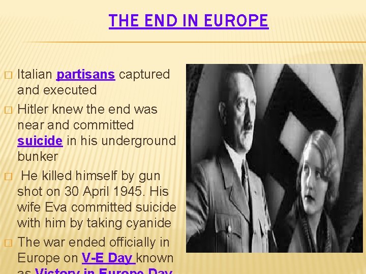 THE END IN EUROPE � � Italian partisans captured and executed Hitler knew the