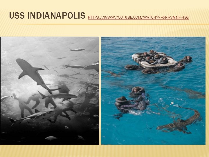 USS INDIANAPOLIS HTTPS: //WWW. YOUTUBE. COM/WATCH? V=5 NRVMNF-HEG 