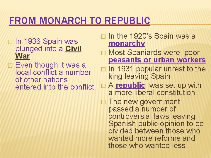 FROM MONARCH TO REPUBLIC � � In 1936 Spain was plunged into a Civil