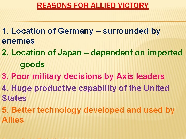 REASONS FOR ALLIED VICTORY 1. Location of Germany – surrounded by enemies 2. Location