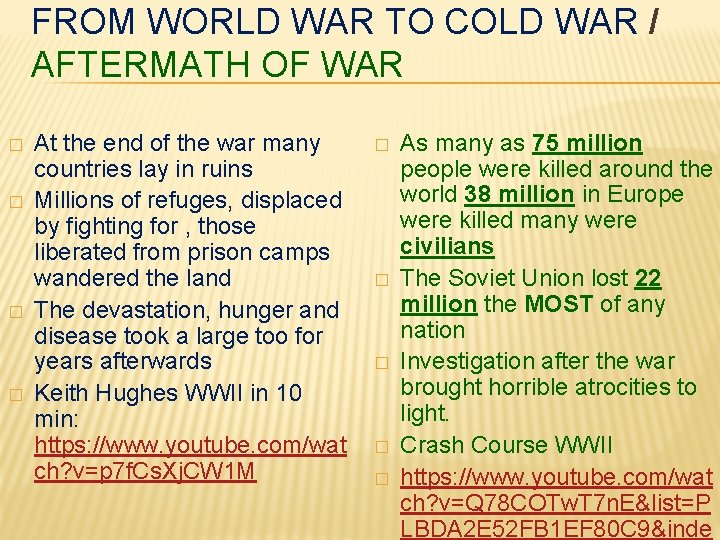 FROM WORLD WAR TO COLD WAR / AFTERMATH OF WAR � � At the