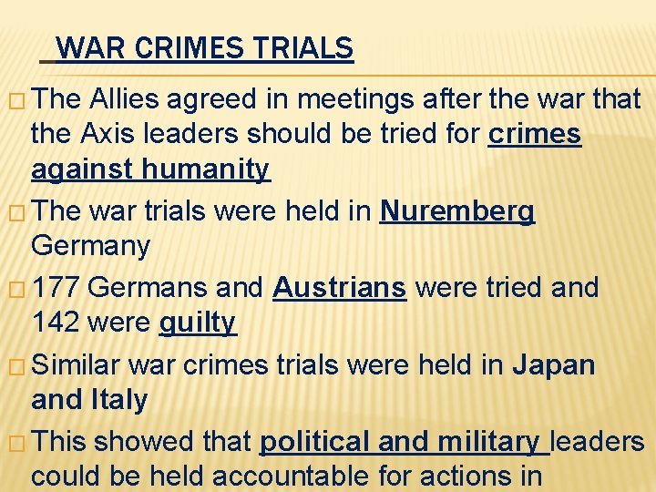 WAR CRIMES TRIALS � The Allies agreed in meetings after the war that the