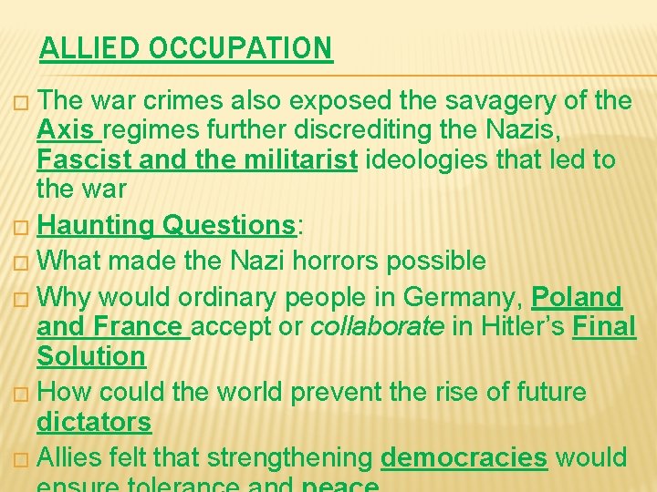 ALLIED OCCUPATION � The war crimes also exposed the savagery of the Axis regimes