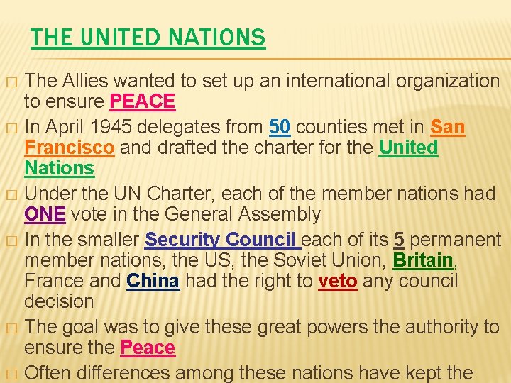THE UNITED NATIONS The Allies wanted to set up an international organization to ensure