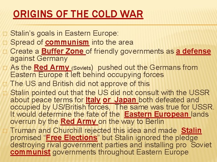 ORIGINS OF THE COLD WAR � � � � Stalin’s goals in Eastern Europe: