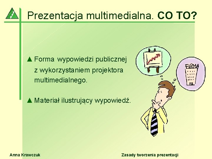 Prezentacja multimedialna. CO TO? ▲ Forma wypowiedzi publicznej z wykorzystaniem projektora multimedialnego. ▲ Materiał