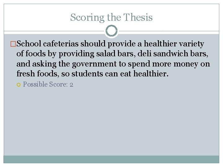 Scoring the Thesis �School cafeterias should provide a healthier variety of foods by providing