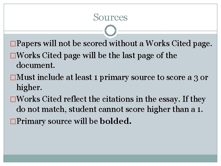 Sources �Papers will not be scored without a Works Cited page. �Works Cited page