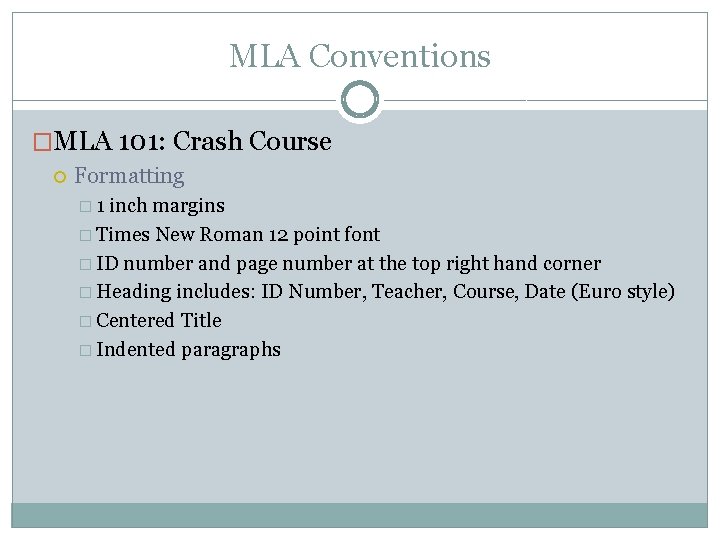 MLA Conventions �MLA 101: Crash Course Formatting � 1 inch margins � Times New