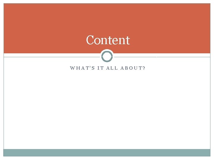 Content WHAT’S IT ALL ABOUT? 