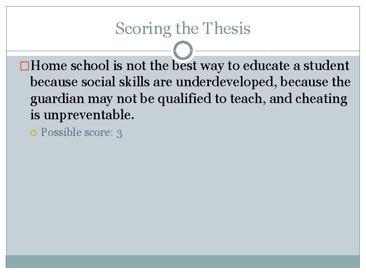 Scoring the Thesis �Home school is not the best way to educate a student