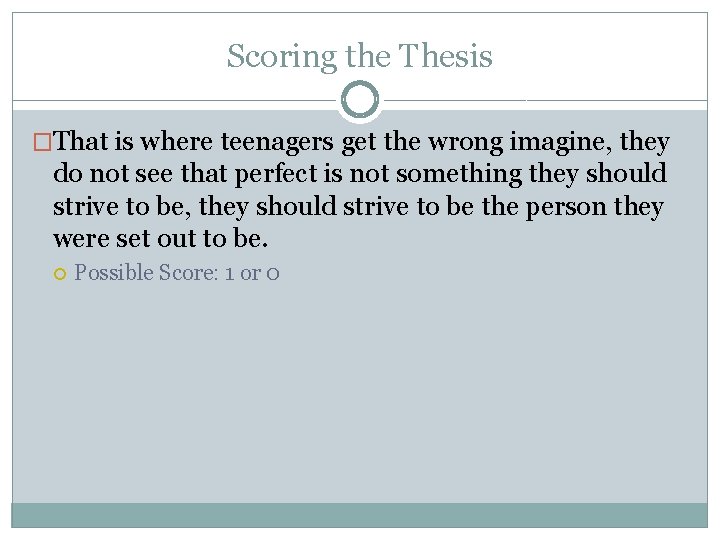 Scoring the Thesis �That is where teenagers get the wrong imagine, they do not