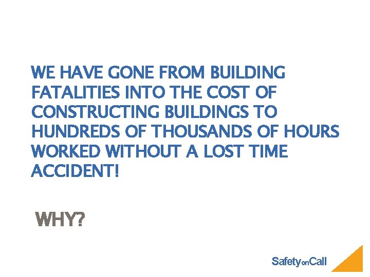 WE HAVE GONE FROM BUILDING FATALITIES INTO THE COST OF CONSTRUCTING BUILDINGS TO HUNDREDS