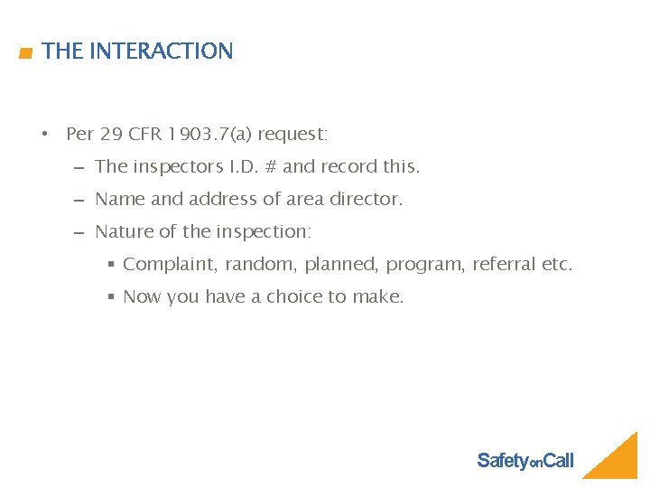 THE INTERACTION • Per 29 CFR 1903. 7(a) request: – The inspectors I. D.