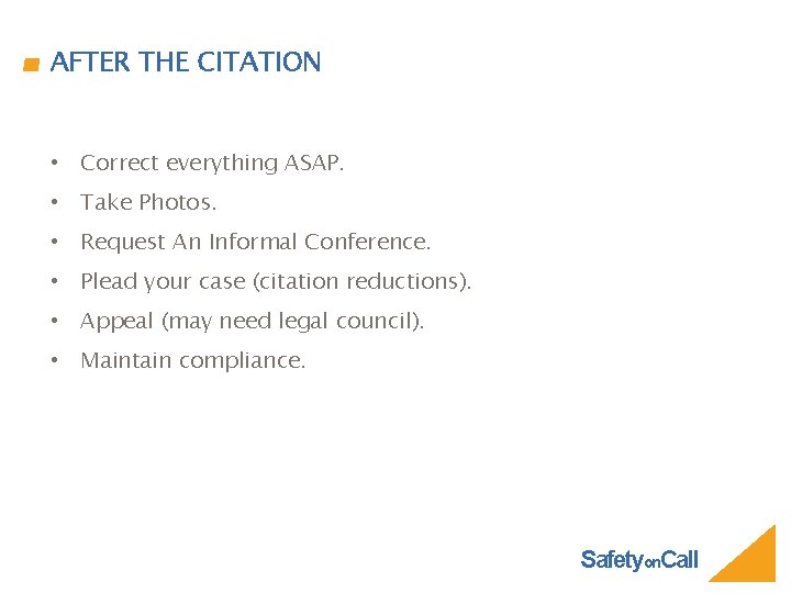 AFTER THE CITATION • Correct everything ASAP. • Take Photos. • Request An Informal