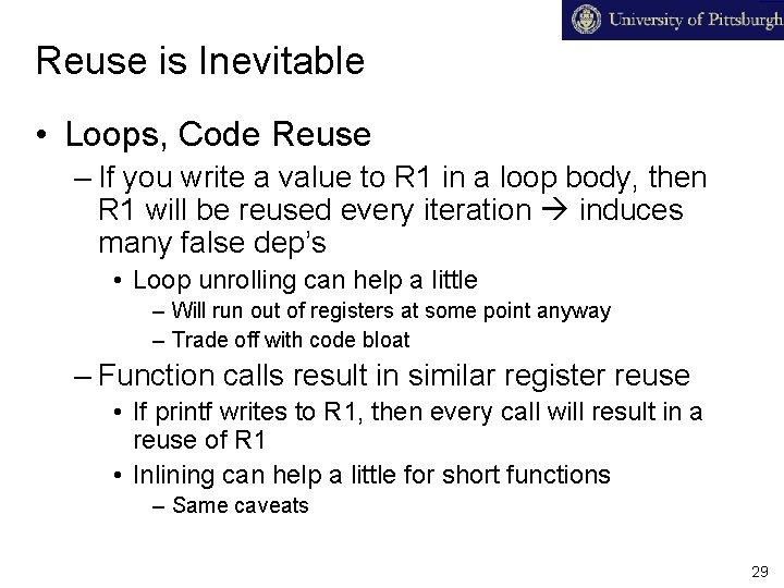 Reuse is Inevitable • Loops, Code Reuse – If you write a value to