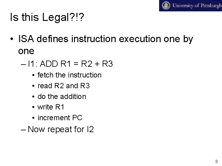 Is this Legal? !? • ISA defines instruction execution one by one – I