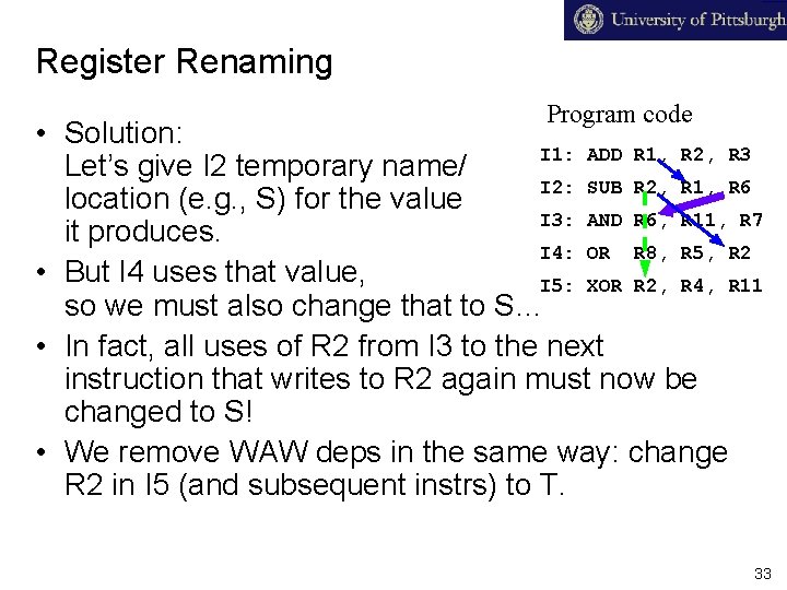 Register Renaming Program code • Solution: I 1: ADD R 1, R 2, R