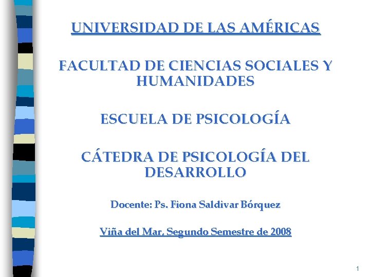 UNIVERSIDAD DE LAS AMÉRICAS FACULTAD DE CIENCIAS SOCIALES Y HUMANIDADES ESCUELA DE PSICOLOGÍA CÁTEDRA