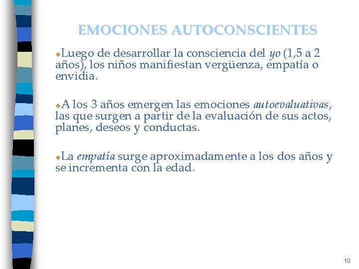 EMOCIONES AUTOCONSCIENTES Luego de desarrollar la consciencia del yo (1, 5 a 2 años),