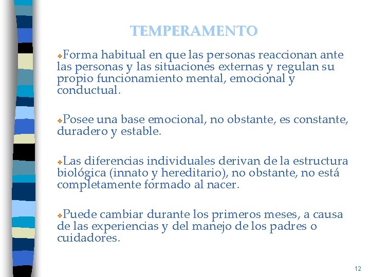 TEMPERAMENTO Forma habitual en que las personas reaccionan ante las personas y las situaciones