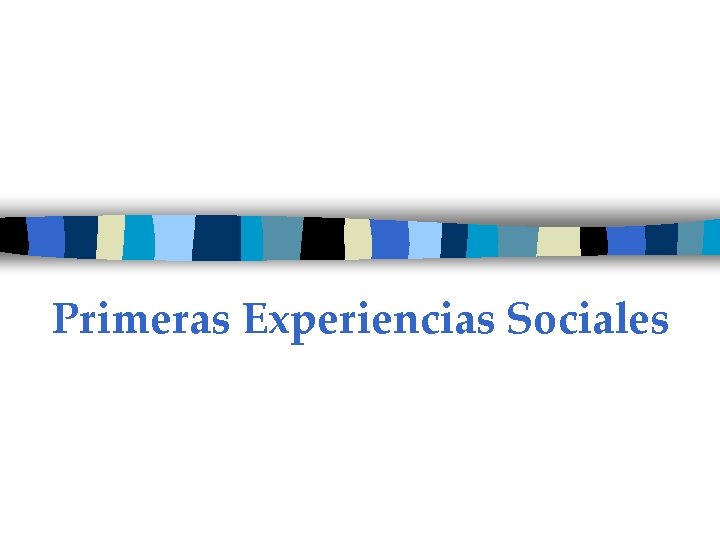 Primeras Experiencias Sociales 