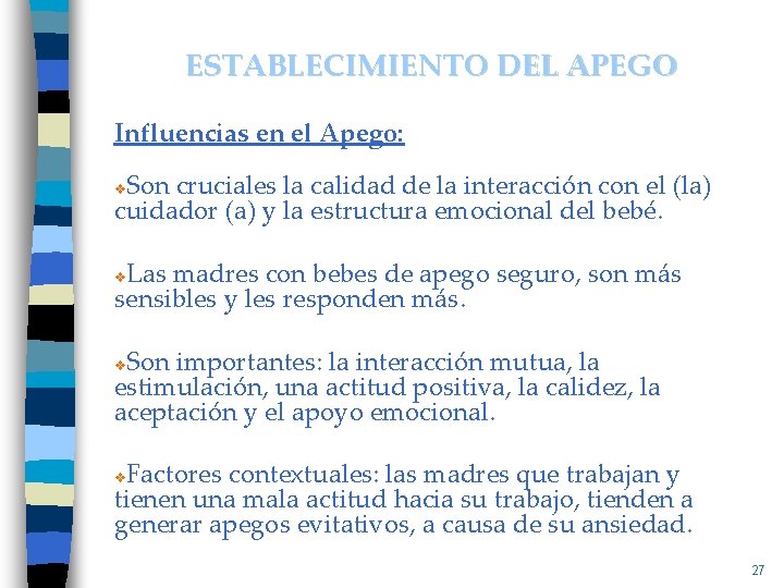 ESTABLECIMIENTO DEL APEGO Influencias en el Apego: Son cruciales la calidad de la interacción