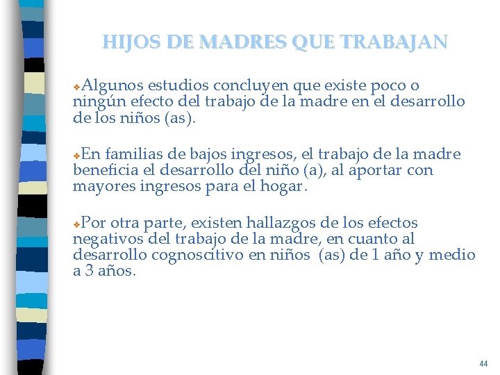 HIJOS DE MADRES QUE TRABAJAN Algunos estudios concluyen que existe poco o ningún efecto