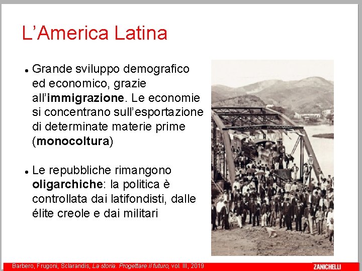 L’America Latina Grande sviluppo demografico ed economico, grazie all’immigrazione. Le economie si concentrano sull’esportazione