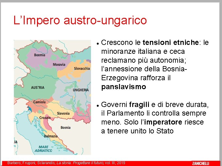 L’Impero austro-ungarico Crescono le tensioni etniche: le minoranze italiana e ceca reclamano più autonomia;