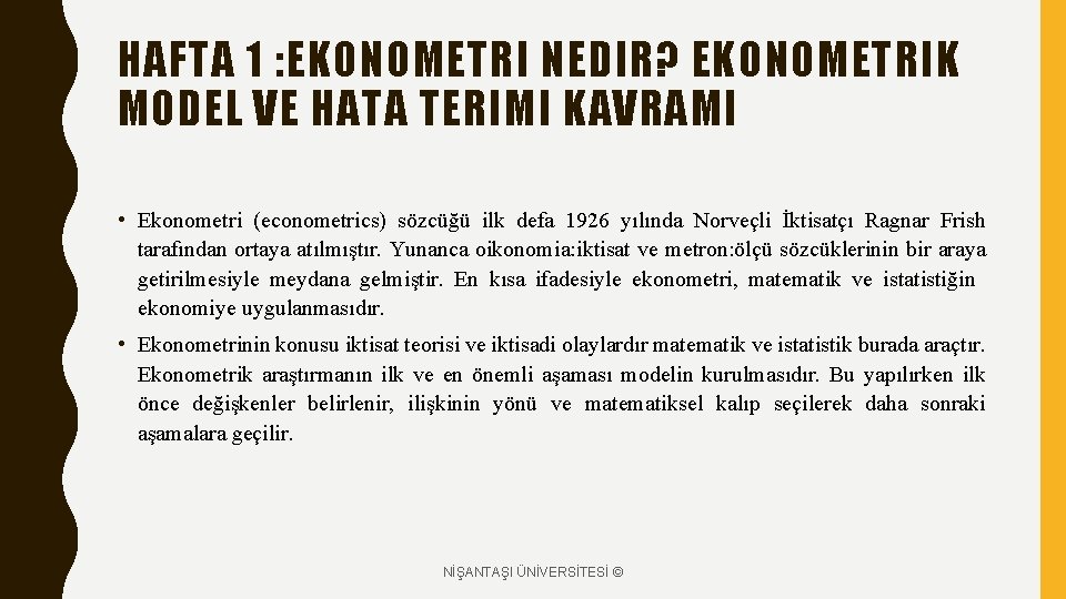 HAFTA 1 : EKONOMETRI NEDIR? EKONOMETRIK MODEL VE HATA TERIMI KAVRAMI • Ekonometri (econometrics)