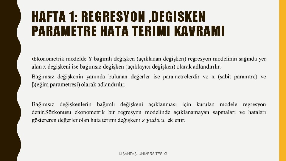 HAFTA 1: REGRESYON , DEGISKEN PARAMETRE HATA TERIMI KAVRAMI • NİŞANTAŞI ÜNİVERSİTESİ © 