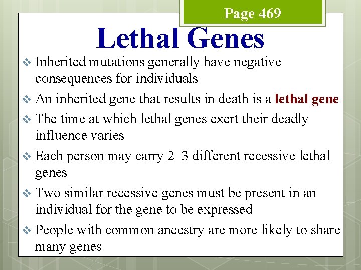 Page 469 Lethal Genes Inherited mutations generally have negative consequences for individuals v An