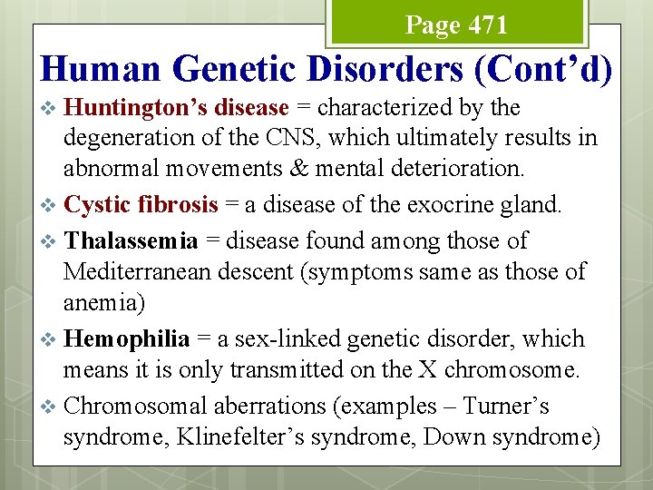 Page 471 Human Genetic Disorders (Cont’d) Huntington’s disease = characterized by the degeneration of