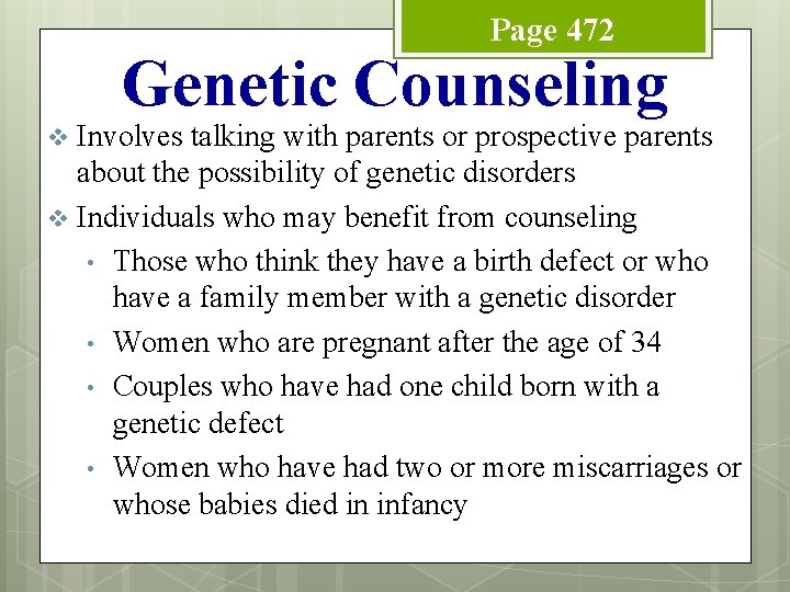 Page 472 Genetic Counseling Involves talking with parents or prospective parents about the possibility