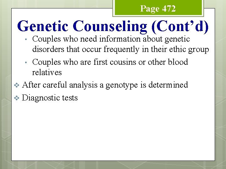 Page 472 Genetic Counseling (Cont’d) Couples who need information about genetic disorders that occur