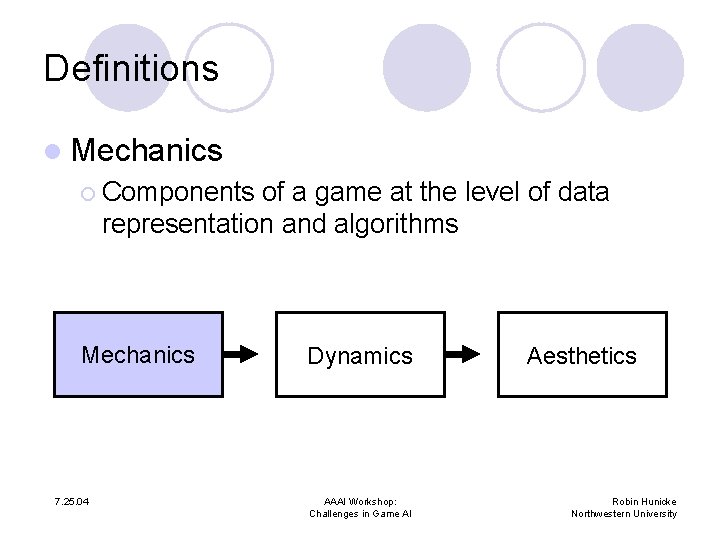 Definitions l Mechanics ¡ Components of a game at the level of data representation